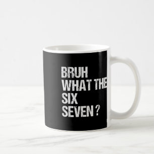 Mug What The Bruh 67 Mème Drôle Six Sept Gen Alpha Sla