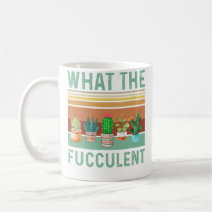 Mug What The Fucculent-Cactus Succulents Plantes Jardi