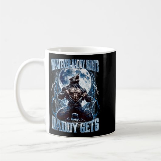 Mug Whatever Daddy Wants Daddy Gets Funny Alpha Wolf M (Gauche)