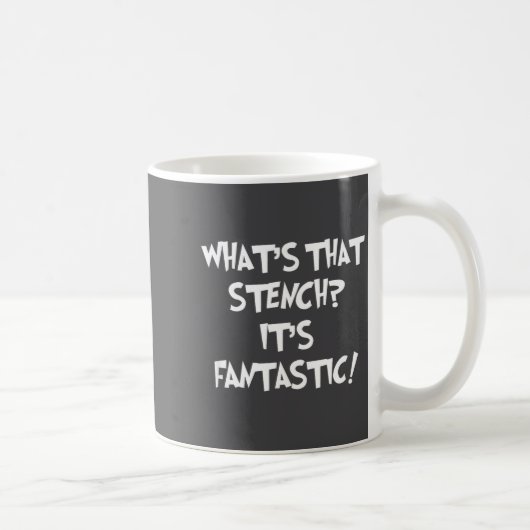 Mug What's That Stench It's Fantastic! Funny Stinky Qu (Droite)