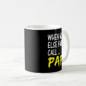 Mug When All Else Fails Call Papa Funny Quote  (Devant droit)