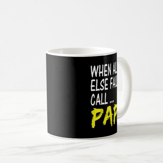 Mug When All Else Fails Call Papa Funny Quote  (Devant droit)
