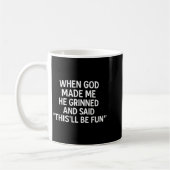 Mug When God Made Me, Christian Humor, Funny Faith Quo (Gauche)