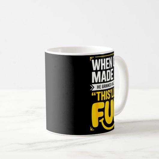 Mug When God Made Me He Grinned And Said This'll Be Fu (Devant droit)