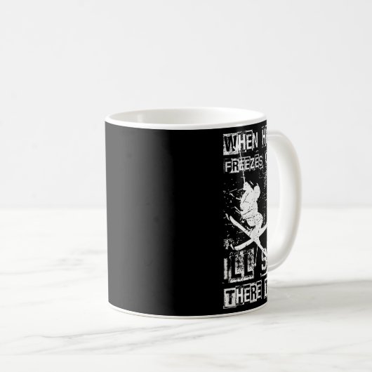 Mug When Hell Freezes Over Ill Ski There Too Skiing Hu (Devant droit)