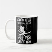 Mug When Hell Freezes Over Ill Ski There Too Skiing Hu (Gauche)