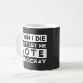Mug When I Démagogue de Don't Let Me Vote (Devant gauche)