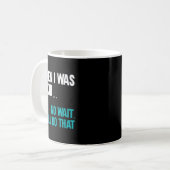 Mug When I Was A Kid No Wait I Still Do That (Devant gauche)