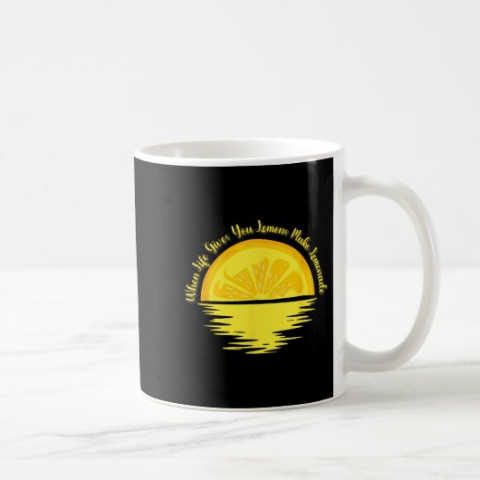 Mug When Life Gives You Lemons Make... - Lemonade  (Droite)