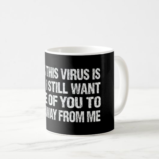 Mug When This Virus Is Over Stay Away From Me Funny (Devant droit)