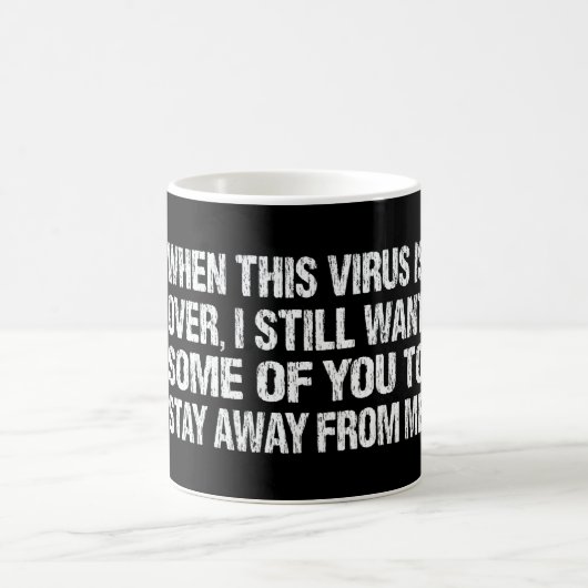 Mug When This Virus Is Over Stay Away From Me Funny (Centre)