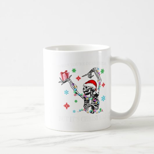 Mug When You Dead Inside But Its Christmas Skeleton Fu (Droite)