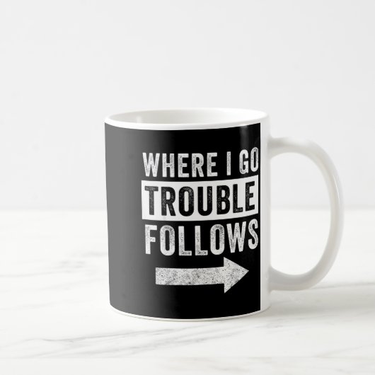 Mug Where I Go Trouble Follows Funny Matching Couple S (Droite)