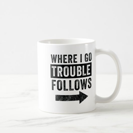 Mug Where I Go Trouble Follows Funny Matching Couple S (Droite)