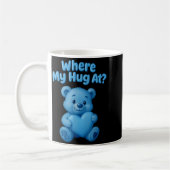 Mug Where My Hug At Cute Teddy Bear Holdin Heart Funny (Gauche)