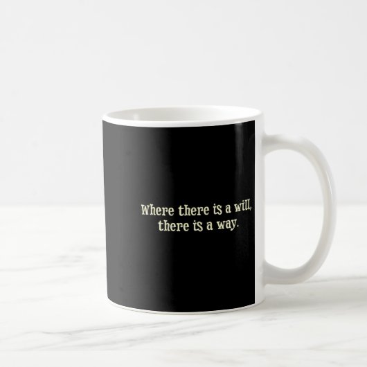 Mug Where There Is A Will There Is A Way Motivational  (Droite)