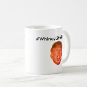 Mug #WhineyLittleBitch (Devant droit)