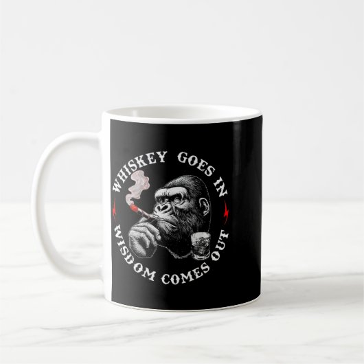 Mug Whiskey Goes In Wisdom Comes Out Funny Monkey (on  (Gauche)
