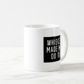 Mug Whiskey m'a fait le faire (Devant droit)