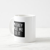 Mug Whiskey m'a fait le faire (Devant gauche)