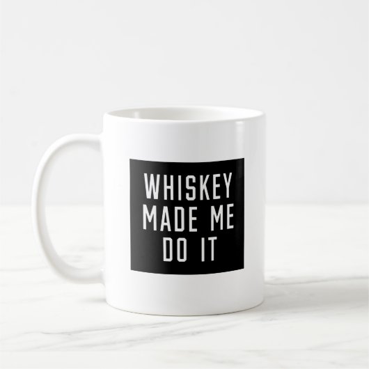 Mug Whiskey m'a fait le faire (Gauche)