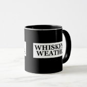 Mug Whiskey weather, drôle de citations à boire (Devant droit)