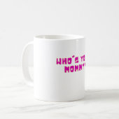 Mug Who’s Your Mommy Funny  (Devant gauche)