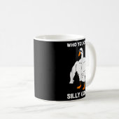 Mug Who You Calling Silly Goose Funny Gym Meme  (Devant droit)