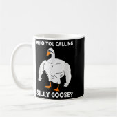 Mug Who You Calling Silly Goose Funny Gym Meme  (Gauche)