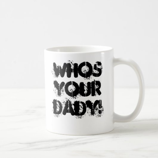 Mug whos votre DADY ! (Droite)