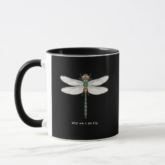 Mug Why Am I So Fly Colorful Psychedelic Dragonfly Pun