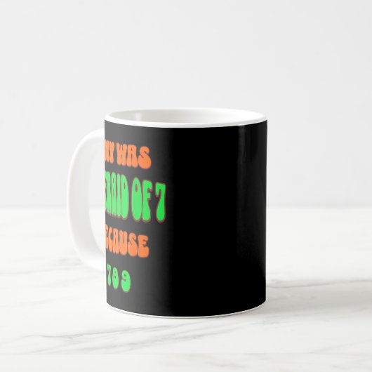 Mug Why Was 6 Afraid Of 7, Because 789. Funny 67 Meme  (Devant gauche)