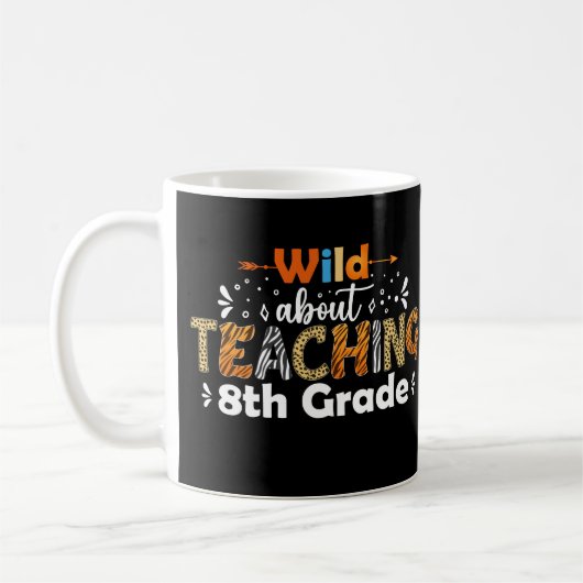 Mug Wild About Enseignement 8e année Funny Retour à l' (Gauche)
