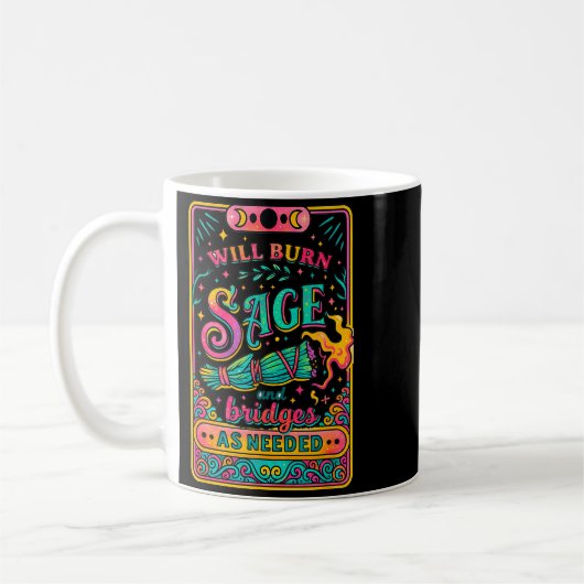 Mug Will Burn Sage And Bridges As Needed  (Gauche)