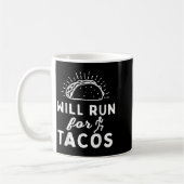 Mug Will Run For Tacos - Motivation Fitness Life  (Gauche)