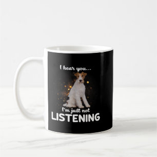 Mug Wire Fox Terrier Dog I Hear You Not Listening