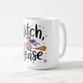 Mug Witch, Please - Fun and Sassy Halloween Design (Devant droit)