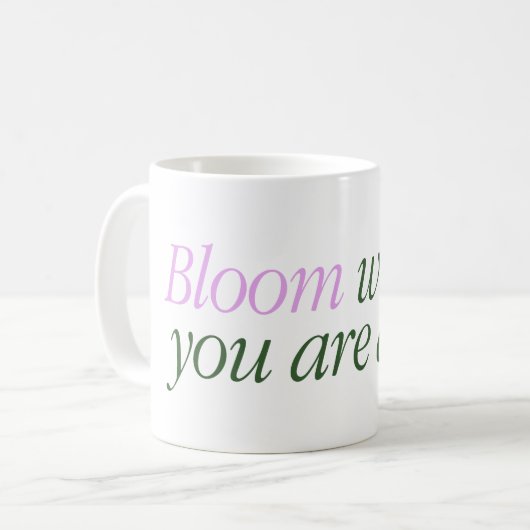 Mug with a text Bloom where are you alive Koffiemok (Voorkant links)