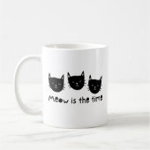 Mug With the quote "Meow is the time" (Gauche)