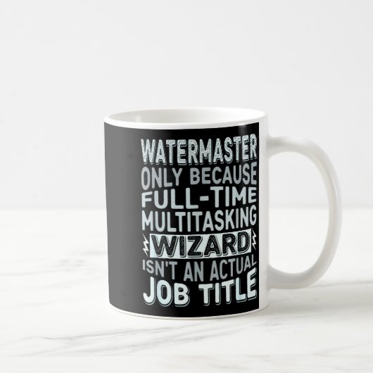 Mug Wizard Job Title Quote - Funny Watermaster  (Droite)