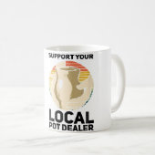 Mug Wo Support Your Local Pot Dealer Ceramics Funny Po (Devant droit)
