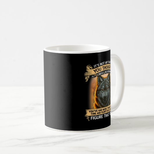 Mug Wolf Ce N'Est Pas Ma Faute, Tu Pensais Que J'Étais (Devant droit)