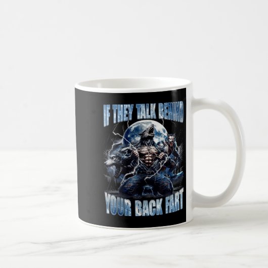 Mug Wolf If They Talk Behind Your Back Fart Funny Crin (Droite)