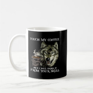 Mug Wolf Touche Mon Café Et Je Vais Le Boire De Ton