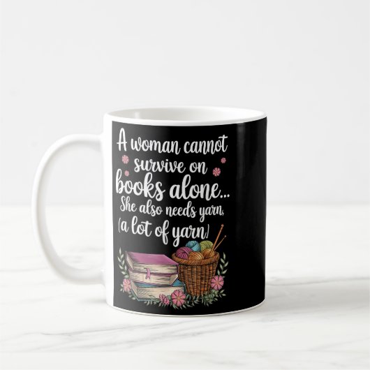 Mug Woman Cannot Survive On Books Alone She Also Needs (Gauche)