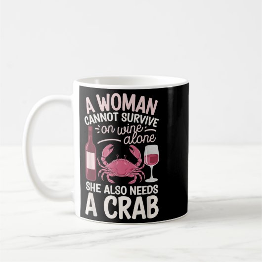 Mug Woman Cannot Survive Wine Alone She Needs Crab (Gauche)