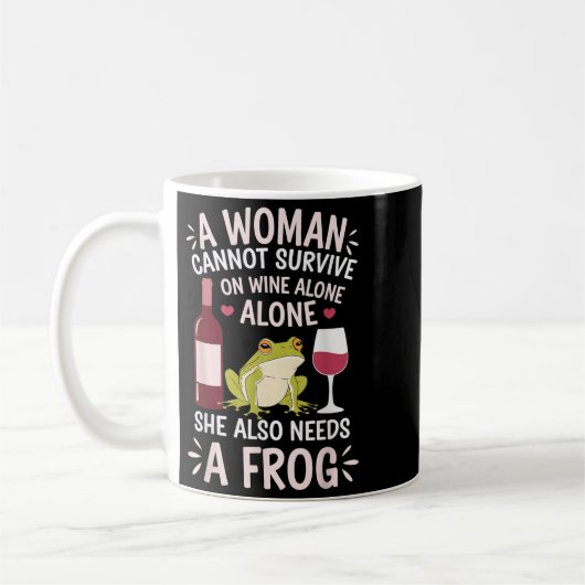 Mug Woman Cannot Survive Wine Alone She Needs Frog  (Gauche)