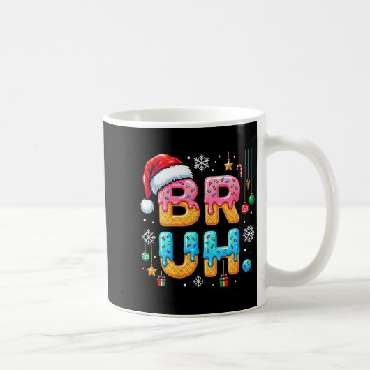 Mug Womens Bruh Christmas Meme Ice Cream Drip Funny Sa (Droite)