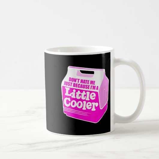 Mug Womens Don't Hate Me Just Because I'm A Little-coo (Droite)