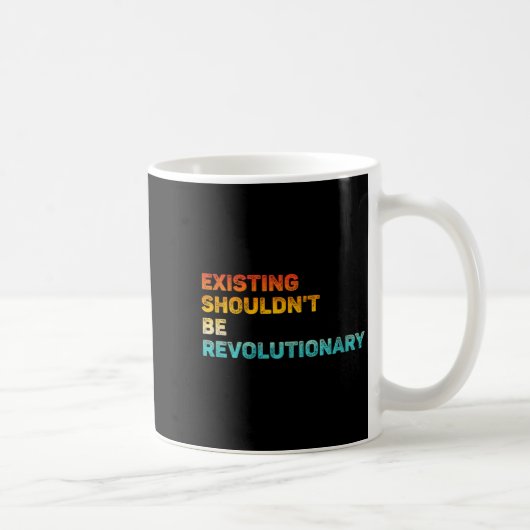 Mug Womens Existing Shouldn't Be Revolutionary Retro V (Droite)
